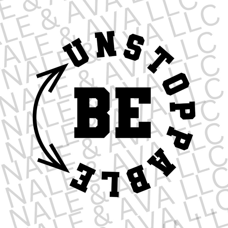 Be Unstoppable Screen Print Transfer