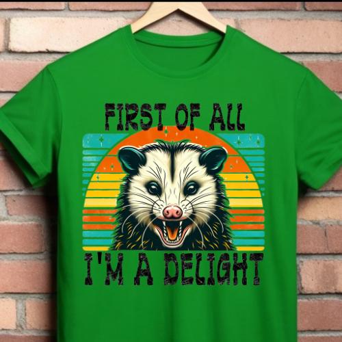 First Of All I'm A Delight DTF Print For T-Shirts