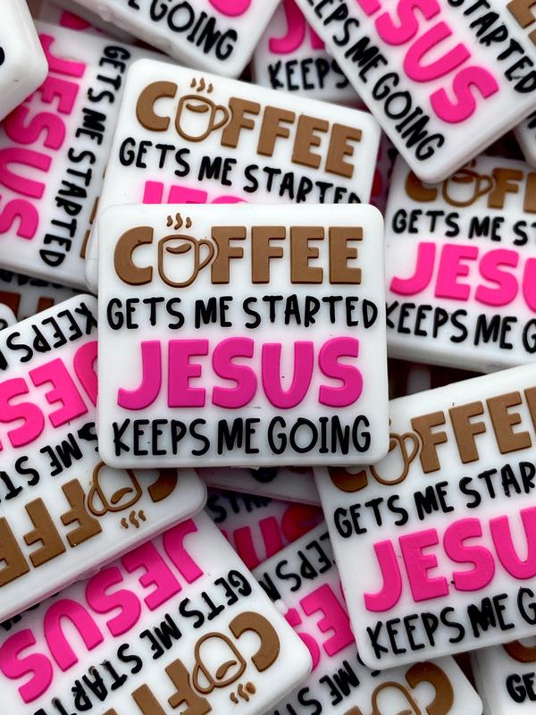 Coffee Gets Me Started, Jesus Keeps Me Going Silicone Focal Beads | Jesus Beads